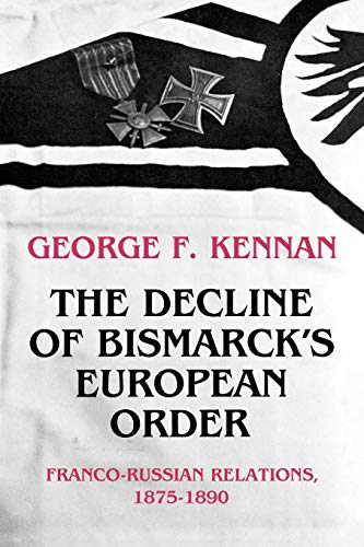 The Decline of Bismarck's European Order: Franco-Russian Relations 1875-1890 von Princeton University Press