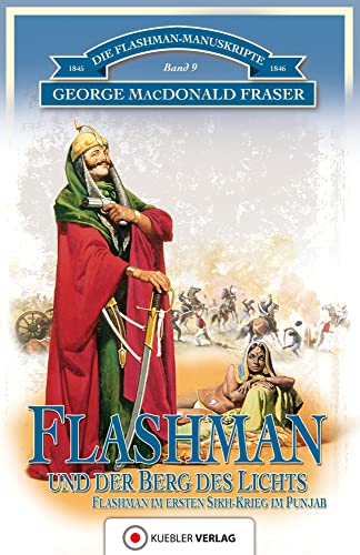 Flashman und der Berg des Lichts: Die Flashman-Manuskripte 9 - Flashman im 1. Sikh-Krieg 1845-46: Die Flashman-Manuskripte 8 - Flashman im 1. Sikh-Krieg 1845-46 von Kuebler Hoerbuch