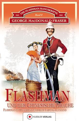 Flashman und der Chinesische Drache: Die Flashman-Manuskripte 8 - Flashman in Hongkong und beim Taiping-Aufstand in China 1860 von Kuebler Hoerbuch