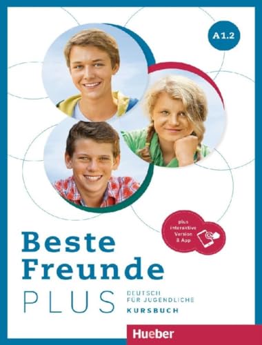 Beste Freunde PLUS A1.2: Deutsch für Jugendliche .Deutsch als Fremdsprache / Kursbuch plus interaktive Version von Hueber Verlag