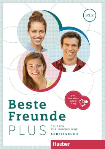 Beste Freunde PLUS B1.2: Deutsch für Jugendliche .Deutsch als Fremdsprache / Arbeitsbuch plus interaktive Version von Hueber Verlag