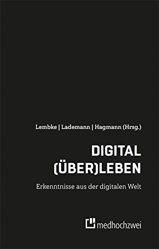 Digital (über)leben - Erkenntnisse aus der digitalen Welt von medhochzwei Verlag