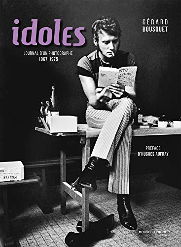 Idoles: Journal d'un photographe 1967-1975 von NOUVEAU MONDE