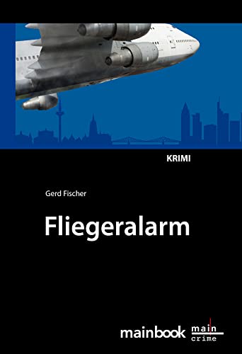 Fliegeralarm: Ein Frankfurt-Krimi (Kommissar Rauscher: Frankfurt-Krimi) von Mainbook Verlag