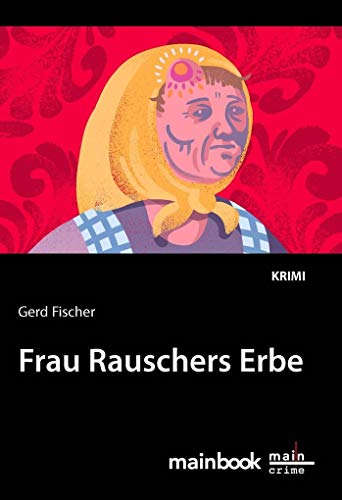 Frau Rauschers Erbe: Krimi (Kommissar Rauscher: Frankfurt-Krimi) von Mainbook Verlag