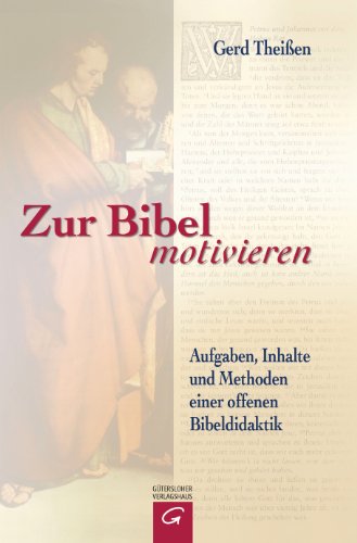 Zur Bibel motivieren: Aufgaben, Inhalte und Methoden einer offenen Bibeldidaktik; von Guetersloher Verlagshaus