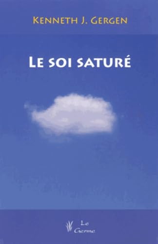 LE SOI SATURE. DILEMMES DE L'IDENTITE DANS LA VIE CONTEMPORAINE.: Dilemmes de l'identité dans la vie contemporaine