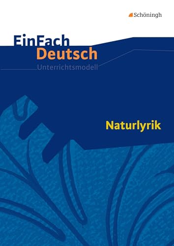 EinFach Deutsch Unterrichtsmodelle: Naturlyrik Gymnasiale Oberstufe von Westermann Bildungsmedien Verlag GmbH