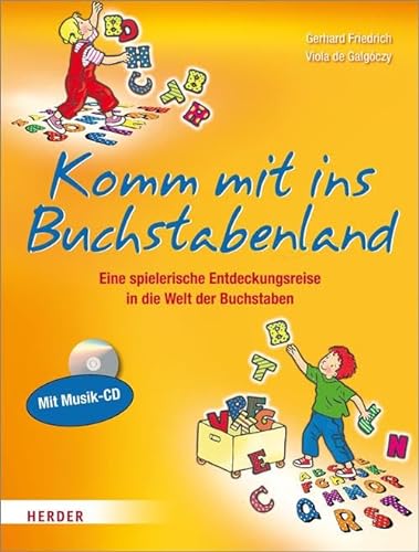 Komm mit ins Buchstabenland: Eine spielerische Entdeckungsreise in die Welt der Buchstaben von Herder Verlag GmbH