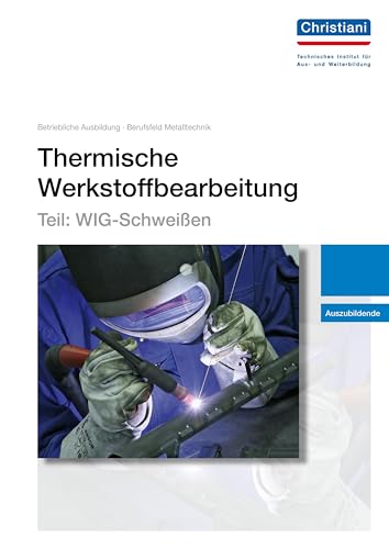 Thermische Werkstoffbearbeitung - Teil: WIG-Schweißen: Auszubildende von Christiani