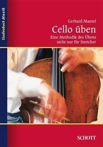 Cello üben: Eine Methodik des Übens nicht nur für Streicher (Studienbuch Musik) von Schott Music