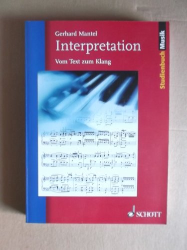 Interpretation: Vom Text zum Klang (Studienbuch Musik)