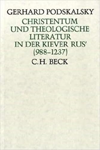Christentum und theologische Literatur: in der Kiever Rus' (988-1237)