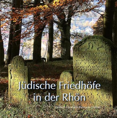 Jüdische Friedhöfe in der Rhön: Haus des ewigen Lebens von Imhof Verlag