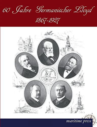 Sechzig Jahre Germanischer Lloyd: 1867-1927