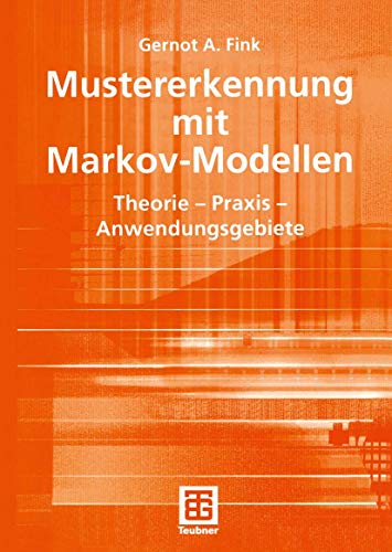 Mustererkennung mit MarkovModellen: Theorie Praxis Anwendungsgebiete (Leitfäden der Informatik) (German Edition) (XLeitfäden der Informatik) von Springer