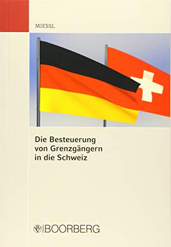 Die Besteuerung von Grenzgängern in die Schweiz von Boorberg, R. Verlag