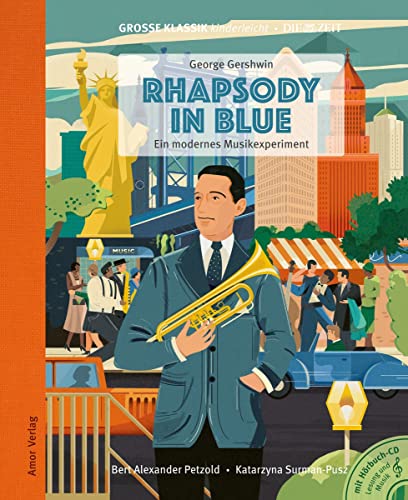 Rhapsody in Blue - Ein modernes Musikexperiment: Große Klassik kinderleicht. DIE ZEIT-Edition. (Buch mit CD) von Amor Verlag