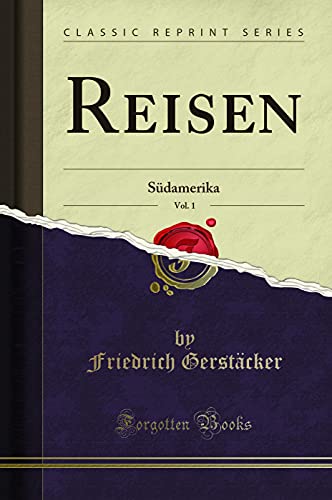 Reisen, Vol. 1: Südamerika (Classic Reprint)