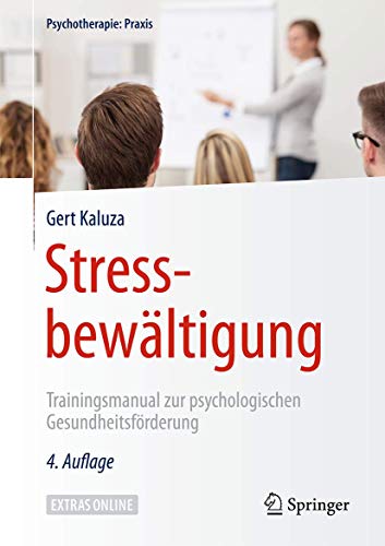 Stressbewältigung: Trainingsmanual zur psychologischen Gesundheitsförderung (Psychotherapie: Praxis) von Springer