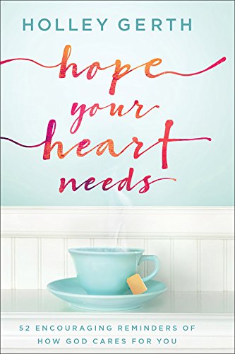 Hope Your Heart Needs: 52 Encouraging Reminders of How God Cares for You von Fleming H. Revell Company