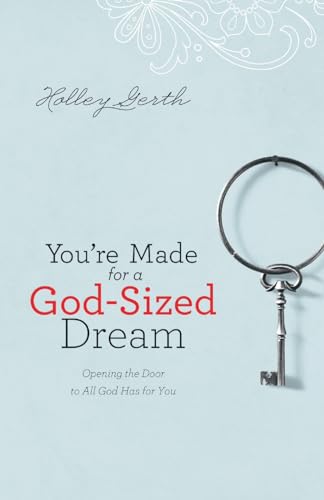 You're Made for a God-Sized Dream: Opening the Door to All God Has for You von Fleming H. Revell Company