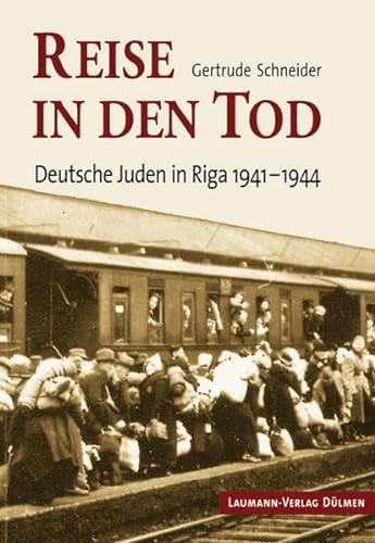 Reise in den Tod: Deutsche Juden in Riga 1941-1944