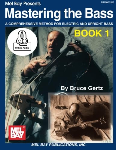 Mastering the Bass Book 1: A Comprehensive Method for Electric and Upright Bass von Mel Bay Publications, Inc.