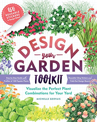 Design-Your-Garden Toolkit: Visualize the Perfect Plant Combinations for Your Yard; Step-by-Step Guide with Profiles of 128 Popular Plants, Reusable Cling Stickers, and Fold-Out Design Board von Workman Publishing