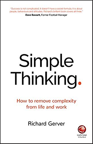 Simple Thinking: How to remove complexity from life and work