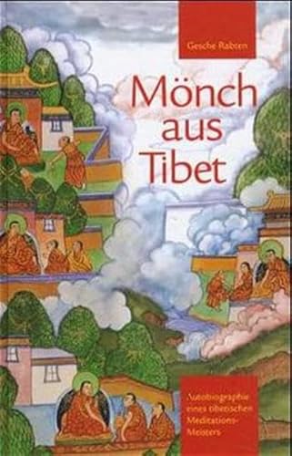 Mönch aus Tibet: Autobiographie eines tibetischen Meditationsmeisters