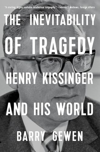 The Inevitability of Tragedy - Henry Kissinger and His World