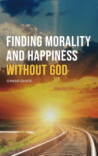 Finding Morality and Happiness Without God (Short Works from New Ideal)