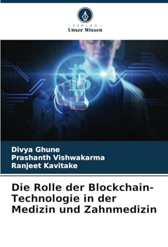 Die Rolle der Blockchain-Technologie in der Medizin und Zahnmedizin von Verlag Unser Wissen