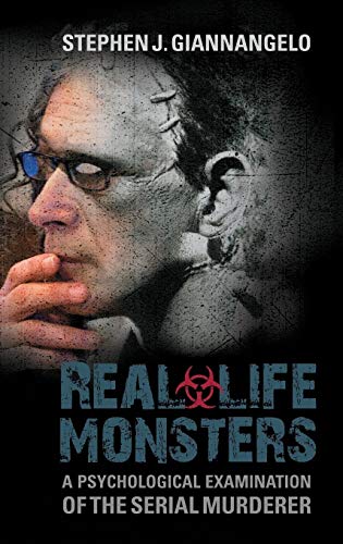 Real-Life Monsters: A Psychological Examination of the Serial Murderer von Praeger