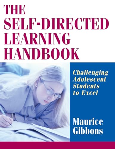 Self-Directed Learning Handbook: Challenging Adolescent Students to Excel (The Jossey-Bass Education Series)