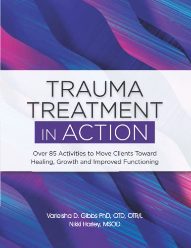 Trauma Treatment in ACTION: Over 85 Activities to Move Clients Toward Healing, Growth and Improved Functioning von PESI Publishing, Inc.