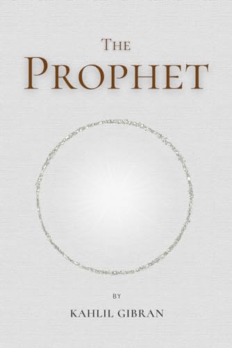 The Prophet: by Kahlil Gibran