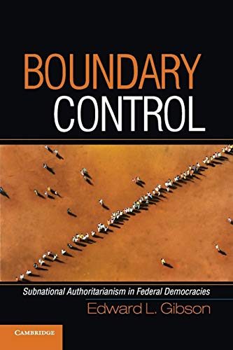 Boundary Control: Subnational Authoritarianism in Federal Democracies (Cambridge Studies in Comparative Politics)