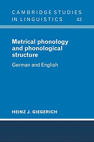 Metrical Phonology and Phonological Structure: German and English (Cambridge Studies in Linguistics, 43, Band 43) von Cambridge University Press