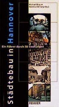 Städtebau in Hannover: Ein Führer durch 50 Siedlungen: Ein Führer durch 50 Siedlungen. Mit Vorw. v. Hanns Adrian. Einf. v. Sid Auffahrt