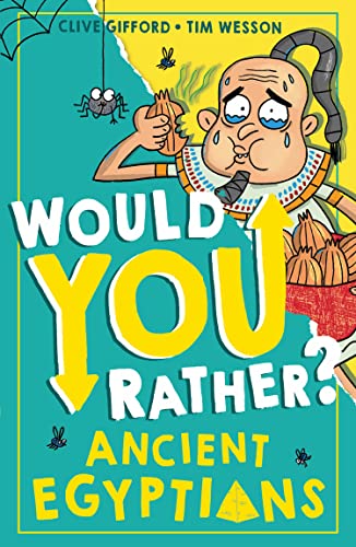 Would You Rather? Ancient Egyptians: A new illustrated children’s book on history, filled with hilarious facts