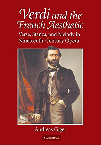 Verdi and the French Aesthetic: Verse, Stanza, and Melody in Nineteenth-Century Opera von Cambridge University Press