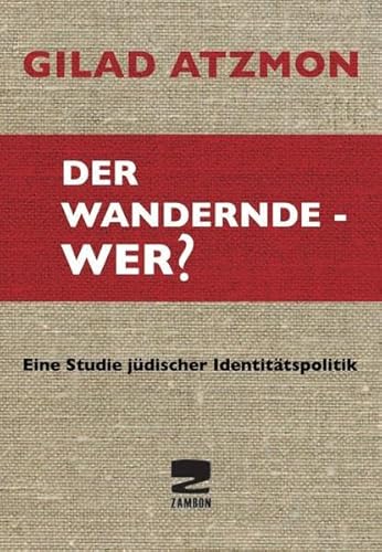 Der wandernde - Wer?: Eine Studie jüdischer Identitätspolitik von Zambon Verlag + Vertrieb