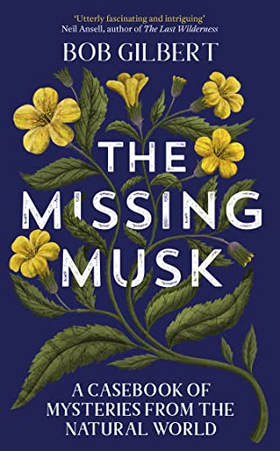 The Missing Musk: A Casebook of Mysteries from the Natural World von Sceptre