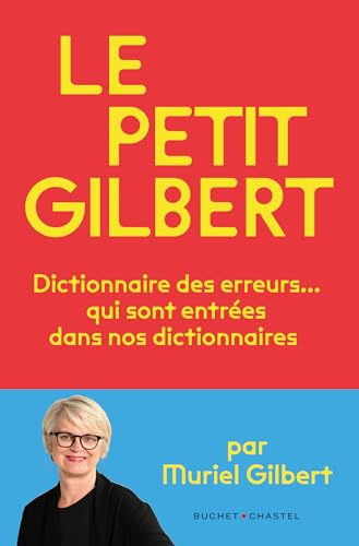 Le Petit Gilbert: Dictionnaire des erreurs qui sont entrées… dans nos dictionnaires von BUCHET CHASTEL