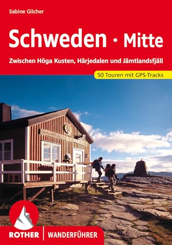 Schweden Mitte: Zwischen Höga Kusten, Härjedalen und Jämtlandsfjäll. 50 Touren mit GPS-Tracks (Rother Wanderführer)