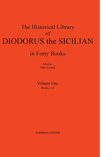 Diodorus Siculus I: The Historical Library in Forty Books: The Historical Library in Forty Books: Volume One Books 1-14 von Parlux