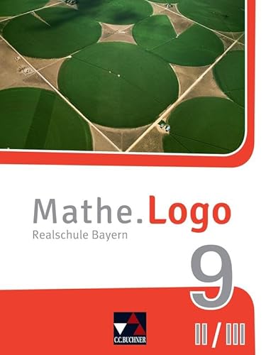 Mathe.Logo – Bayern / Mathe.Logo Bayern 9 II/III: Realschule Bayern (Mathe.Logo – Bayern: Realschule Bayern) von Buchner, C.C. Verlag
