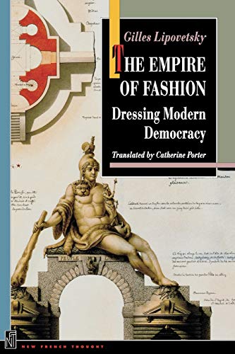 The Empire of Fashion: Dressing Modern Democracy (New French Thought Series)